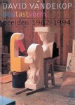Vandekop, David - Oogtastvorm. Beelden 1962-1994