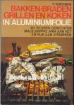 Koehnen F. - Bakken, braden, grillen en koken in aluminiumfolie; zo blijven gerechten mals, sappig, arm aan vet en rijk aan vitaminen