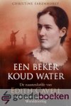 Farenhorst, Christine - Een beker koud water *nieuw* nu van 17,95 voor --- De naastenliefde van Edith Cavell verpleegster tijdens de Eerste Wereldoorlog Farenhorst, Christine - Een beker koud water *nieuw* nu van 17,95 voor --- De naastenliefde van Edith Cavell verpleegster tijdens de Eerste Wereldoorlog