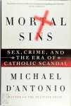 Michael D'Antonio - Mortal Sins: Sex, Crime, and the Era of Catholic Scandal Michael D'Antonio - Mortal Sins: Sex, Crime, and the Era of Catholic Scandal