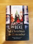 Du Beke, Anton - A Christmas to Remember / The festive feel-good romance from the Sunday Times bestselling author, Anton Du Beke