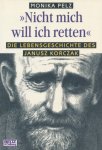 Pelz, Monika - Nicht mich will ich retten. Die lebensgeschichte des Janusz Korczak