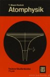 MAYER-KUCKUK, T. - Atomphysik. Eine Einführung. Mit 119 Figuren, 7 Tabellen und 1 Spektraltafel.