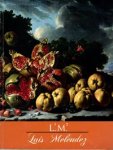 MELÉNDEZ -  Tufts, E. & J.J. Luna: - Luis Meléndez: Spanish Still-Life Painter of the 18th. Century.