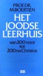 BOERTIEN, PROF. DR. M - Het Joodse leerhuis van 200 voor Christus tot 200 na Christus
