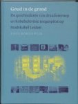 P. Bordewijk - Goud in de grond - de geschiedenis van draadomroep en kabeltelevisie toegesplitst op Stadskabel Leiden P. Bordewijk - Goud in de grond - de geschiedenis van draadomroep en kabeltelevisie toegesplitst op Stadskabel Leiden