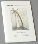 Buul, Anna van (beeld), en Janneke Nijboer (tekst) - … en de boom bloeit. Kruisweg