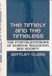Glass, Bentley & Ward Madden (Foreword) - The Timely and the Timeless: The Interrelationships of Science, Education, And Society