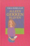 Dubelaar, Thea - Alleen gekken blijven. Dubelaar, Thea - Alleen gekken blijven.