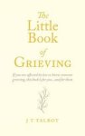 J.T. Talbot - The Little Book of Grieving