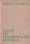 Ingarden, Roman - Wstp do fenomenologii husserla