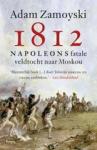 Zamoyski, Adam - 1812 / Napoleons fatale veldtocht naar Moskou.