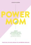Esther van Diepen - Power mom Meer energie door de juiste balans tussen werk, gezin en jezelf