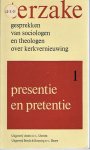 Beusekom, J.H. van / e.a. (red.) - Presentie en pretentie : deel 1 van de serie Ter Zake, gesprekken van sociologen en theologen over k