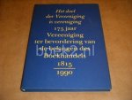 Hagers, Pieter. - Het doel der Vereeniging is vereniging. 175 jaar Vereeniging der bevordering van de belangen des Boekhandel 1815-1990.