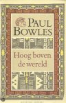 Paul Bowles - Hoog boven de wereld
