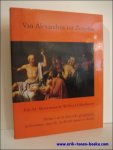 MOORMAN, Eric M. en UITTERHOEVE, Wilfried. - VAN ALEXANDROS TOT ZENOBIA. THEMA'S UIT DE KLASSIEKE GESCHIEDENIS IN LITERATUUR, MUZIEK, BEELDENDE KUNST EN THEATER,