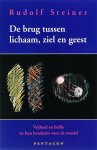 Rudolf Steiner, r. Steiner - De brug tussen lichaam en geest