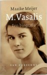 Maaike Meijer - M. Vasalis een biografie