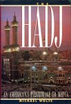Wolfe, Michael - Hadj. An American's pelgrimage to Mecca