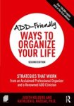 Judith Kolberg ; Kathleen Nadeau - ADD-Friendly Ways to Organize Your Life