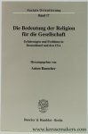 Rauscher, Anton (ed.). - Die Bedeutung der Religion für die Gesellschaft. Erfahrungen und Probleme in Deutschland und den USA.