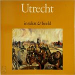  - Utrecht in tekst en beeld