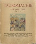 Auclair, Marcelle & Babelon, Jean & Charensol, Georges & Hilaire, Georges & Jobit, Mgr P. & Leal, Juan & Montherlant, Henry de & Peyre, Joseph & Roger, dr. Rene & Severo, Don & Tolosa, Paco & Wild, Roger - Tauromachie art profond (Arte jondo). Le "toreo" moyen d'expression correspondances et sortilèges