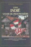 BOSDRIESZ, JAN & SOETEMAN, GERARD - Ons Indië voor de Indonesiërs. De oorlog - de chaos - de vrijheid. Bewerkt naar de gelijknamige NOS-documentaire door C. van Heekeren.