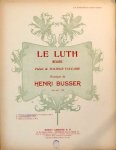 Busser, Henri: - Le luth. Mélodie. Poésie de Maurice Vaucaire. A. Baryton ou Mezzo-Soprano, ton original Busser, Henri: - Le luth. Mélodie. Poésie de Maurice Vaucaire. A. Baryton ou Mezzo-Soprano, ton original