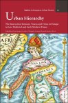 Maria Asenjo Gonz lez, Elisabeth Crouzet-Pavan, Andrea Zorzi (eds) - Urban Hierarchy. The Interaction between Towns and Cities in Europe in Late Medieval and Early Modern Times