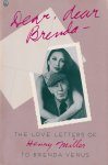 Venus, Brenda & Gerald Seth Sindell (ed.) - Dear, dear Brenda. The love letters of Henry Miller to Brenda Venus