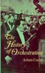 Carse, Adam Von Ahn - History of Orchestration