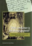 DIJK, Annette van - 'Welk een ketter is die vrouw geweest!' - De plaats van Albert Verwey in de Hadewijchreceptie.