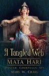Mary W. Craig - A Tangled Web: Mata Hari
