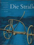 Hitzer, Hans - Die Straße. Vom Trampelpfad zur Autobahn. Lebensadern von der Urzeit bis heute