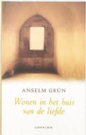 Grün, Anselm - Wonen in het huis van de liefde.