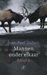 Jean-Paul Dubois - Mannen Onder Elkaar