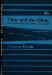 Fabian, Johannes - Time and the Other: How anthropology makes its object