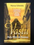 Schmieke, Marcus - VASTU - Huis, Mens en Kosmos /  hoe de Vedische woonkunst onze toekomst beinvloedt