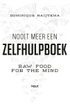Dominique Haijtema 88502 - Nooit meer een zelfhulpboek Raw food for the mind