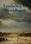 B. Bakker - Landschap en Wereldbeeld van Van Eyck tot Rembrandt