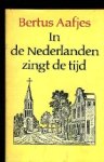 Aafjes, Bertus. - In de Nederlanden zingt de tijd. Aafjes, Bertus. - In de Nederlanden zingt de tijd.