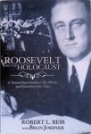 Beir, Robert L. - Roosevelt and the Holocaust: A Rooseveltian Examines the Policies and Remembers the Times
