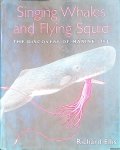 Ellis, Richard - Singing Whales and Flying Squid: The Discovery of Marine Life