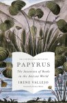Irene Vallejo - Papyrus The Invention of Books in the Ancient World