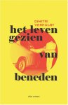 Verhulst, Dimitri - Het leven gezien van beneden Verhulst, Dimitri - Het leven gezien van beneden