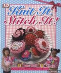 Bull, Jane - Knit it, Stitch it. Over 70 knitting, sewing and creative projects
