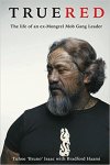 Tuhoe "Bruno" Isaac and Bradford Haami - True Red - The life of an ex-Mongrel Mob Gang Leader