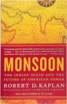 Robert D. Kaplan - Monsoon The Indian Ocean and the Future of American Power